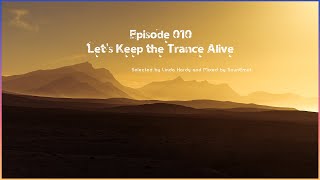 Episode 010 Let's Keep The Trance Alive