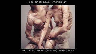 No Frills Twins - My Body (Acoustic Version)