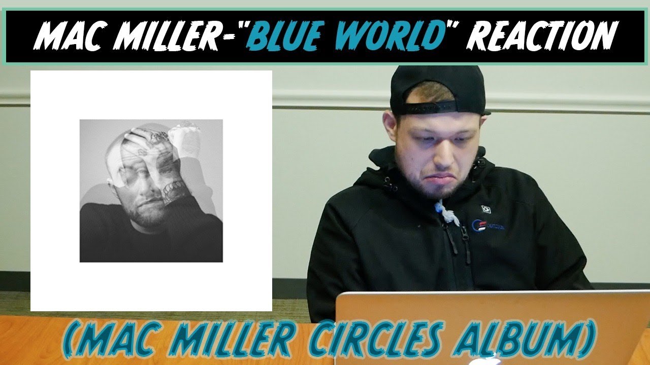 MAC MILLER - BLUE WORLD REACTION/REVIEW