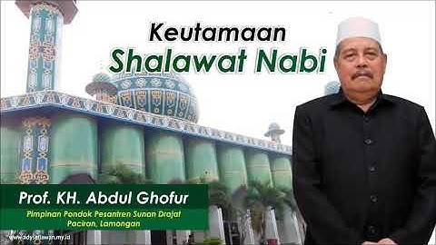 Keutamaan Shalawat Nabi Muhammad - KH. Abdul Ghofur