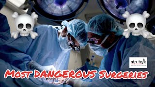 The TOP Most Dangerous Surgeries
