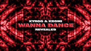 Kyros & KROMI - Wanna Dance