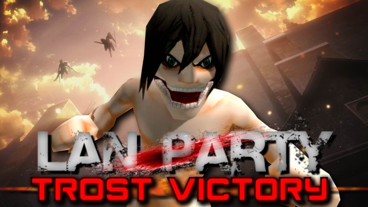 Attack on Titan - Trost Victory - LAN Party