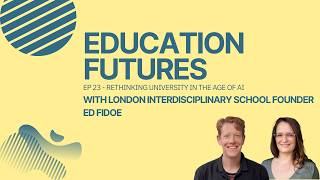 Rethinking university in the age of AI (with Ed Fidoe)