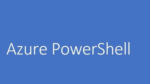 Azure PowerShell  - Part 1