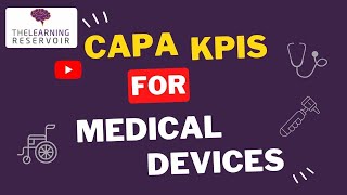 CAPA KPIs for Medical Devices l The Learning Reservoir