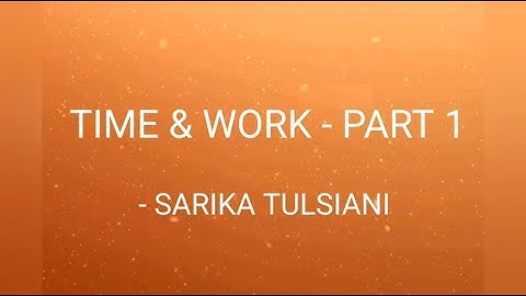 Time n Work - Part 1 (CAT/ CET/ GMAT/ GRE/ Bankpo /NMAT/ SET/ SSCCGLE/ SNAP/IPM)