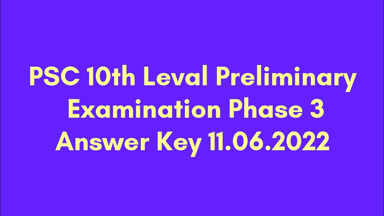 PSC 10th Level Preliminary Examination Phase 3 Answer Key 11.06.2022 # ...