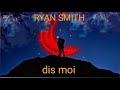 Ryan Smith Dis Moi