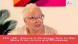 FYV #68 - Silence Is Strategy: How to Get More from Jurors and Witnesses