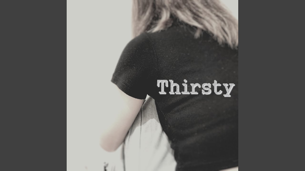 Guarda Thirsty su YouTube Guarda Thirsty su YouTube