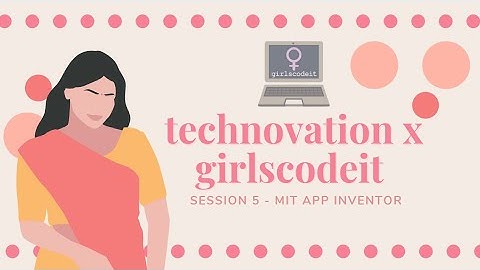 Technovation Session 5: Chat App with CloudDB in MIT App Inventor