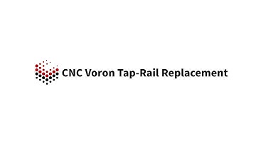 CNC Voron Tap Rail Replacement Guide