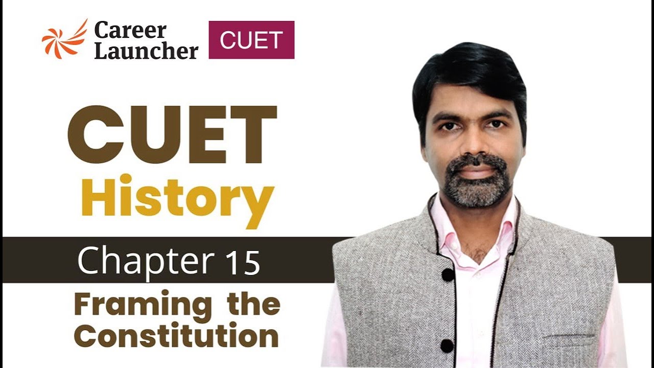 CUET || History || Chapter 15 || Framing the Constitution - YouTube