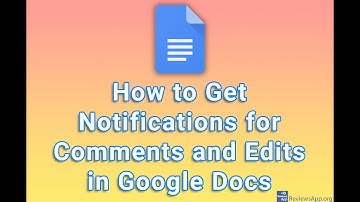 How to Get Notifications for Comments and Edits in Google Docs