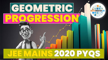 Geometric Progression JEE Mains 2020 PYQs | GP | Algebra
