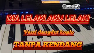 DIA LELAKI AKU LELAKI TANPA KENDANG VERSI DANGDUT KOPLO