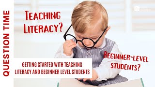 Question Time: Getting Started with Teaching Literacy