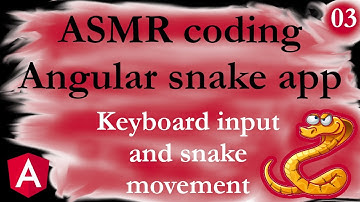 ASMR programming - Angular snake app 03 - no talking