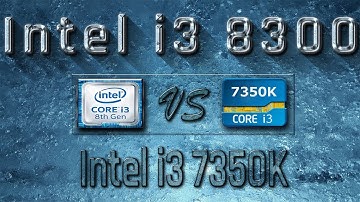 i3 8300 vs i3 7350K Benchmarks | Gaming Tests Review & Comparison