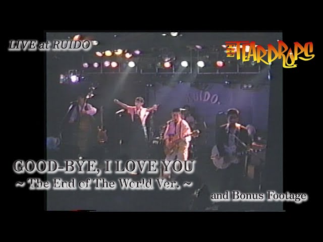 THE TEARDROPS - Live【GOOD-BYE, I LOVE YOU (The End of the World
