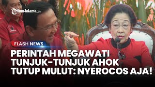 Megawati Tunjuk-Tunjuk Ahok Tutup Mulut Perintah Ketum, Selotip Masih Berjalan, Nyerocos Aja