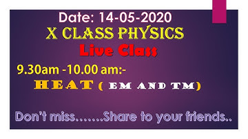 AP and TS X Class Physics -Live Class -Heat : Date :14 -05-2020