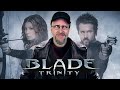 Blade: Trinity - Nostalgia Critic