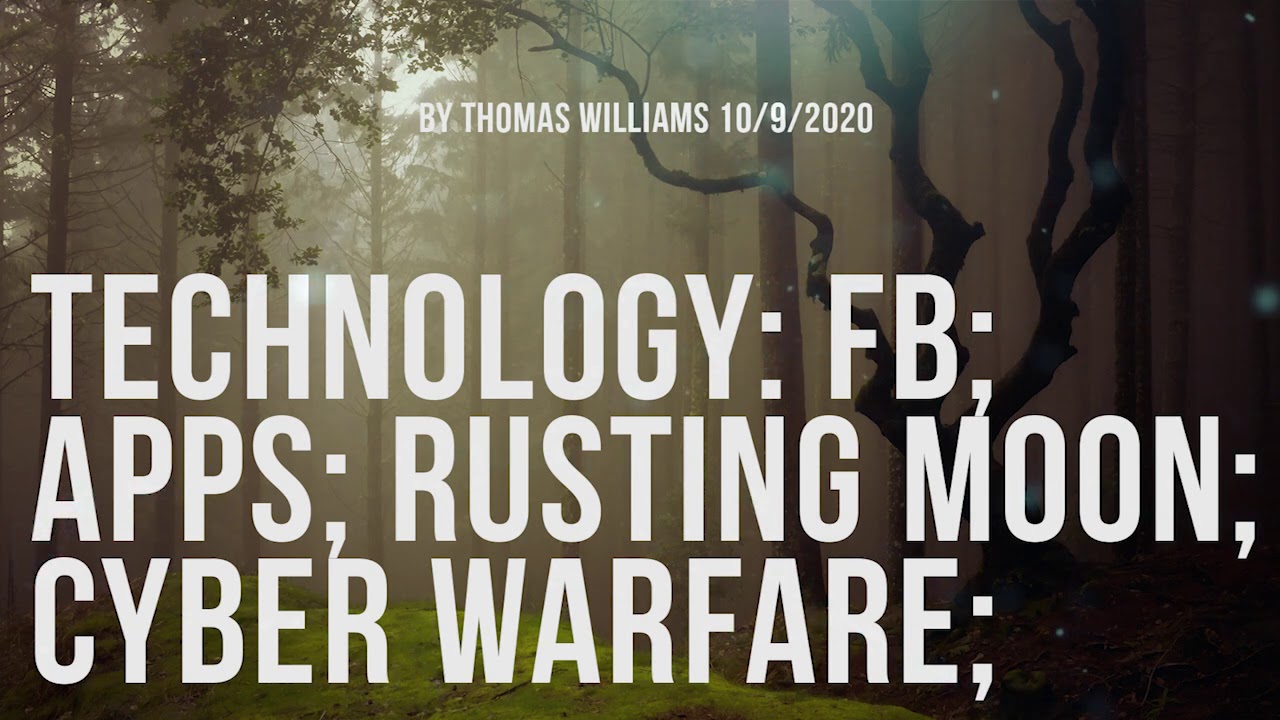 Technology: FB; Apps; Rusting Moon; Cyber Warfare;