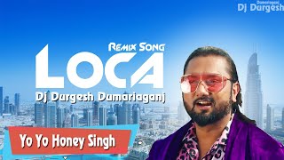Loca Dj Remix Mp3 Song Dj Durgesh Dumariaganj