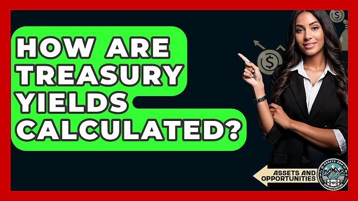 How Are Treasury Yields Calculated? - AssetsandOpportunity.org