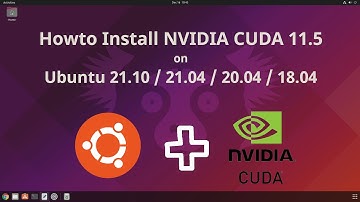 Howto Install NVIDIA CUDA 11.5 on Ubuntu 21.10/21.04/20.04/18.04