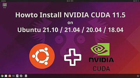 Howto Install NVIDIA CUDA 11.5 on Ubuntu 21.10/21.04/20.04/18.04