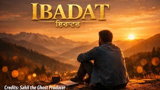 Ibadat (Official Audio) - Sahil The Ghost Producer | New Punjabi Song 2026