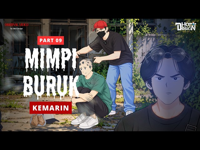 Mimpi Buruk Kemarin PART 9 - Dhot Design