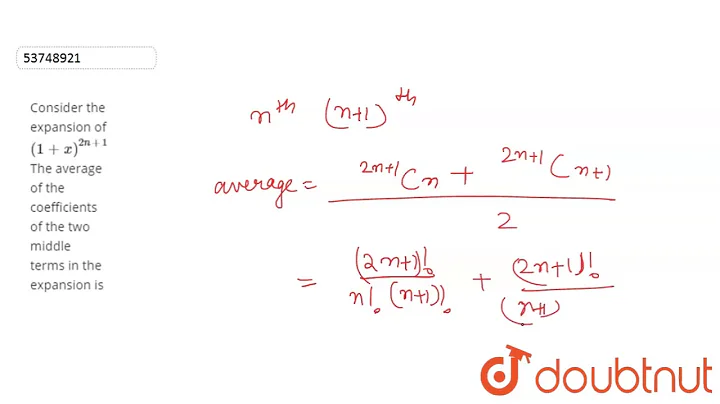 Consider the expansion of `(1 + x)^(2n+1)` The average of the coefficients of the two middle