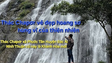 Khám phá Thác Chapơr: Viên ngọc ẩn của Ninh Thuận Bạn Nhất định phải ghé thăm!