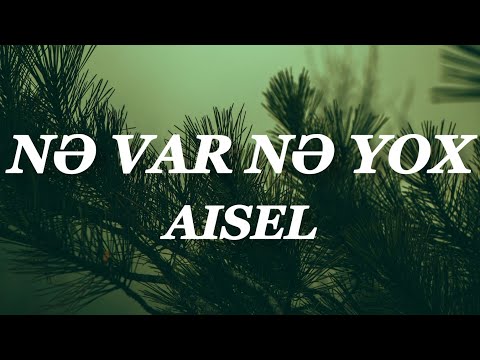 AISEL - Nə var Nə yox (Lyrics Video)