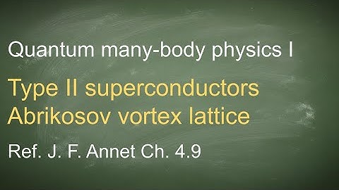 13. Type II superconductors, Abrikosov vortex lattice
