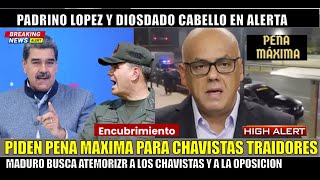 SE FORMO! PENA MAXIMA para CHAVISTAS TRAIDORES Padrino Lopez Diosdado en Alerta