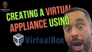 Find Out How to Create a Virtual Appliance Using VirtualBox
