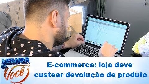 E-commerce: loja deve custear devolução de produto