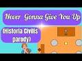 Never Gonna Give You Up | Historia Civilis parody | The Learning Method