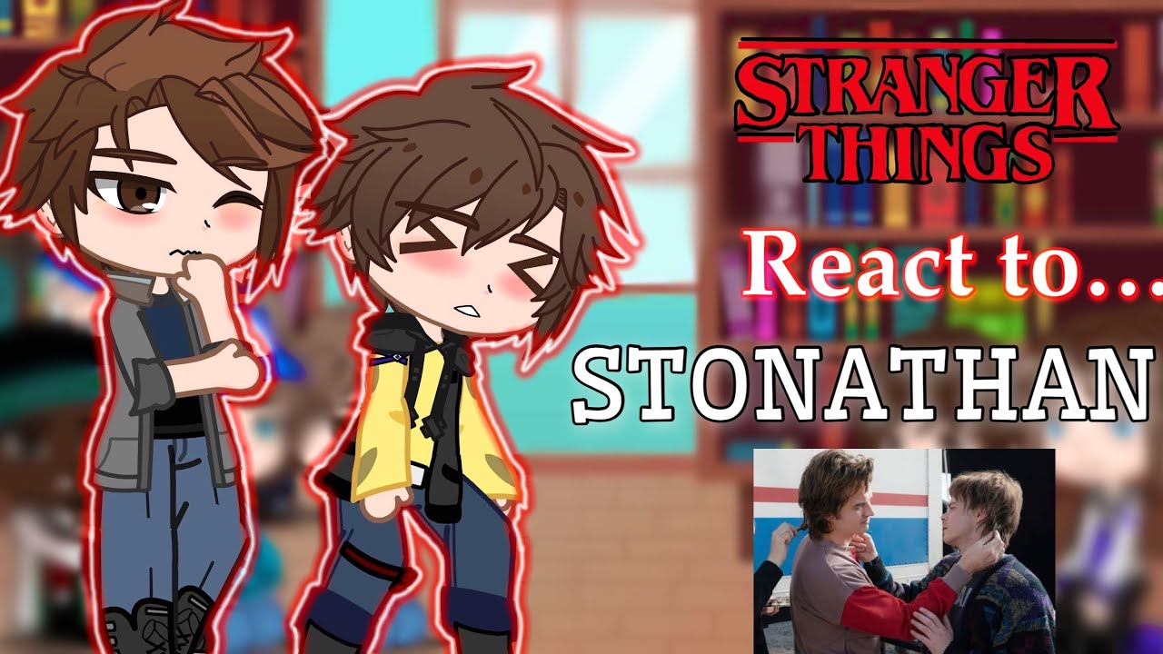 Stranger Things React To STONATHAN | 2X Speed | Gacha react