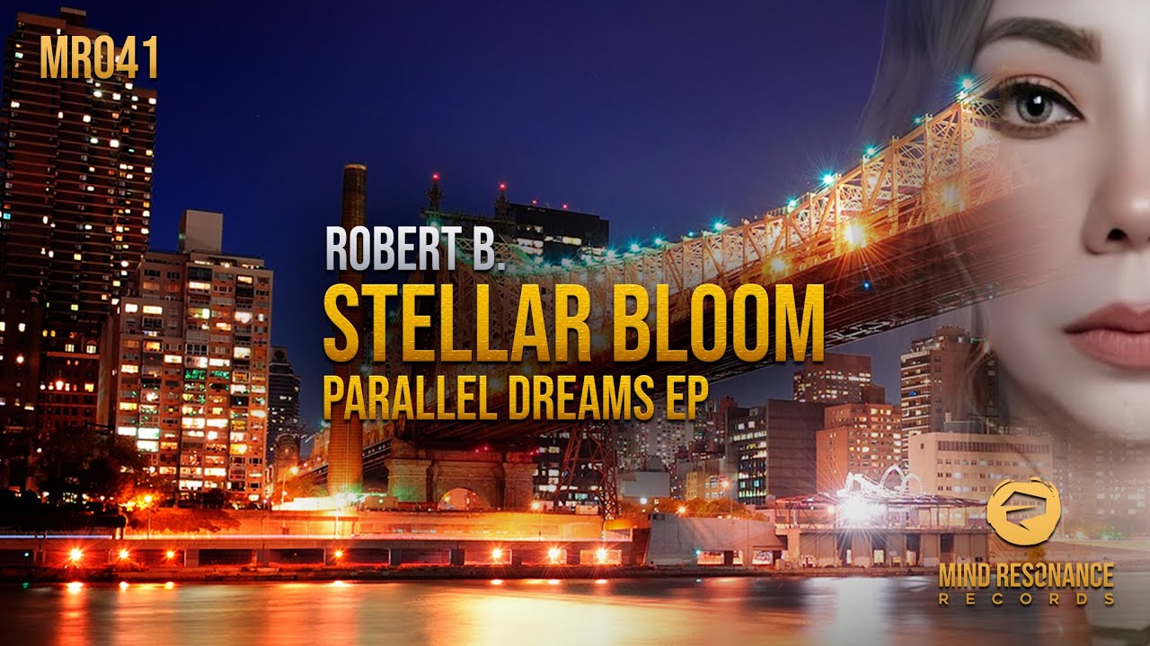 Robert B. - Parallel Dreams EP | Stellar Bloom | Uplifting Trance 2025