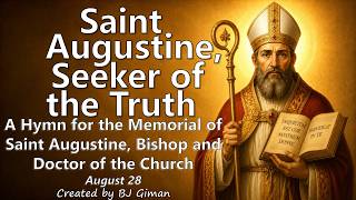 HYMN FOR THE MEMORIAL OF SAINT AUGUSTINE OF HIPPO (AUGUST 28) | SAINT AUGUSTINE, SEEKER OF THE TRUTH