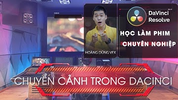 CÔNG CỤ CHUYỂN CẢNH TRONG DAVINCI RESOLVE
