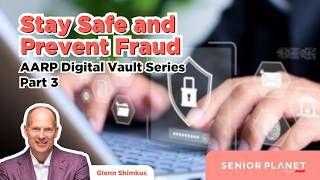 AARP Digital Vault Series Part 3: Stay Safe and Prevent Fraud