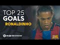 TOP 25 GOALS Ronaldinho LaLiga Santander TOP 25 GOALS Ronaldinho LaLiga Santander