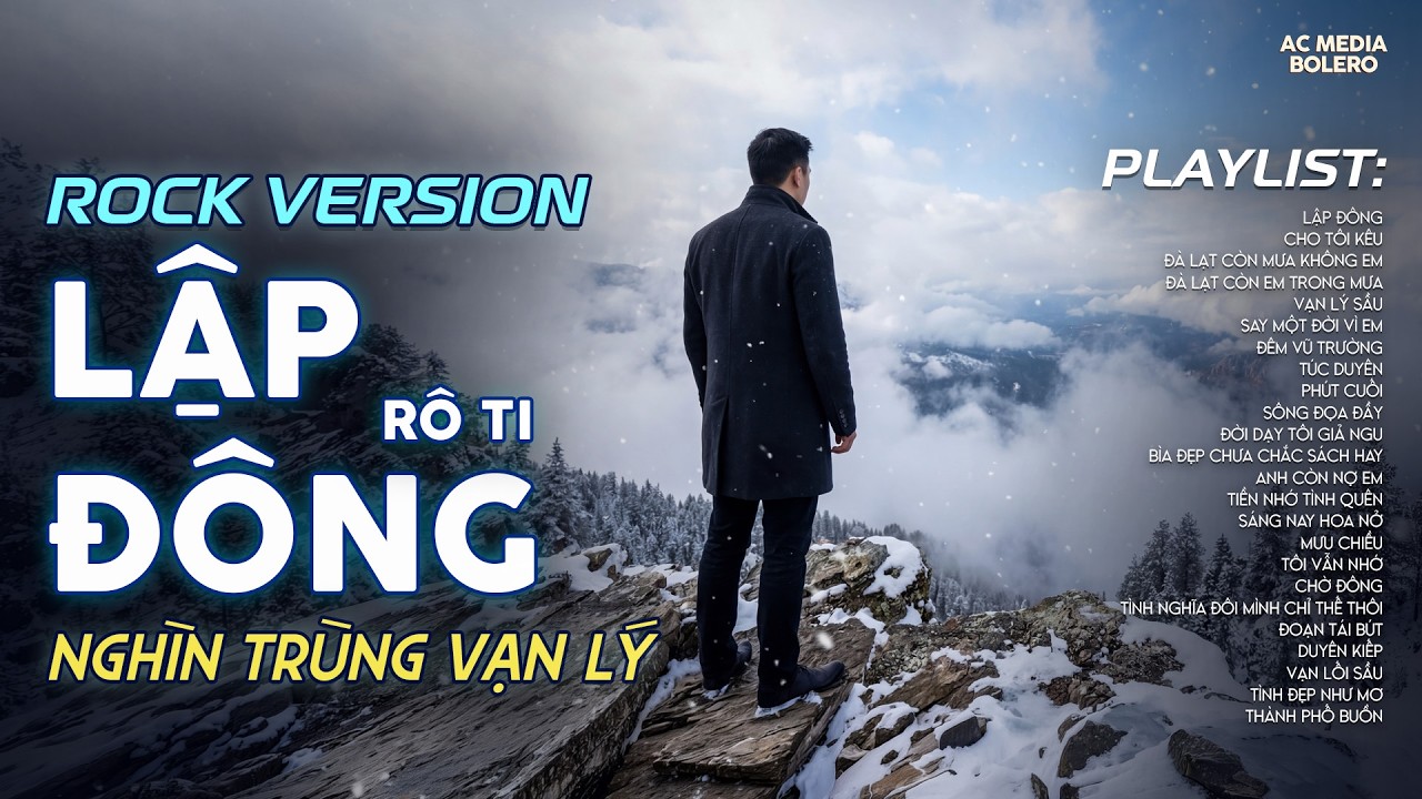 LẬP ĐÔNG - ROCK VERSION | RÔ TI | NHẠC ROCK HOT TIKTOK | NGHÌN TRÙNG VẠN LÝ NGƯỜI ĐI CÓ VUI HAY BUỒN